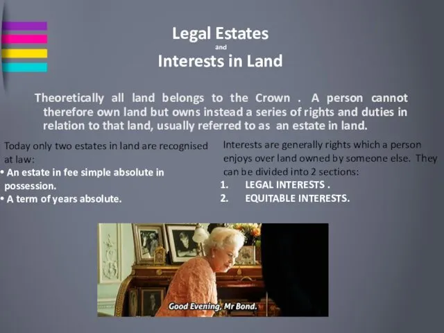 Legal Estates and Interests in Land Theoretically all land belongs