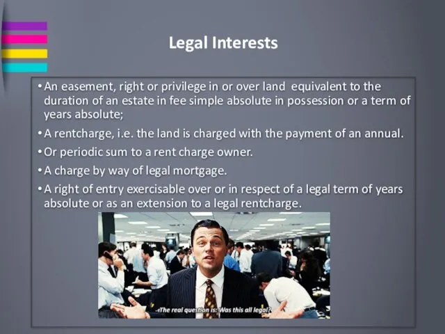 Legal Interests An easement, right or privilege in or over