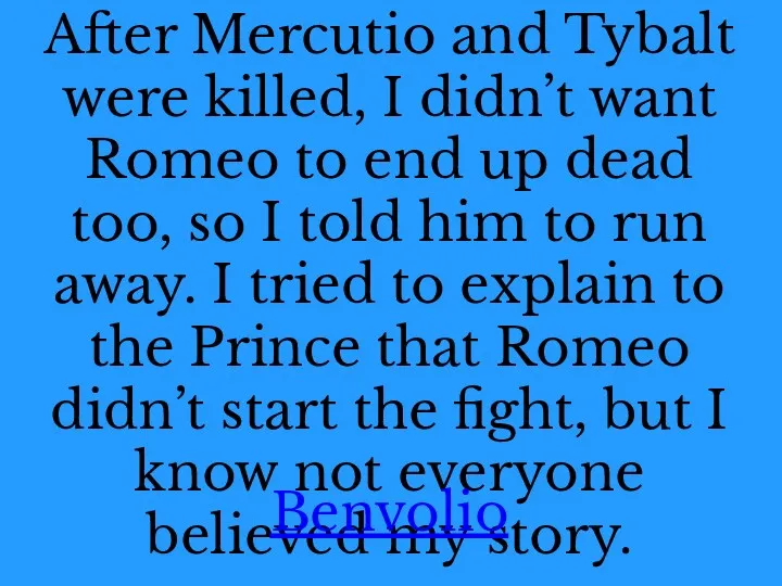 After Mercutio and Tybalt were killed, I didn’t want Romeo