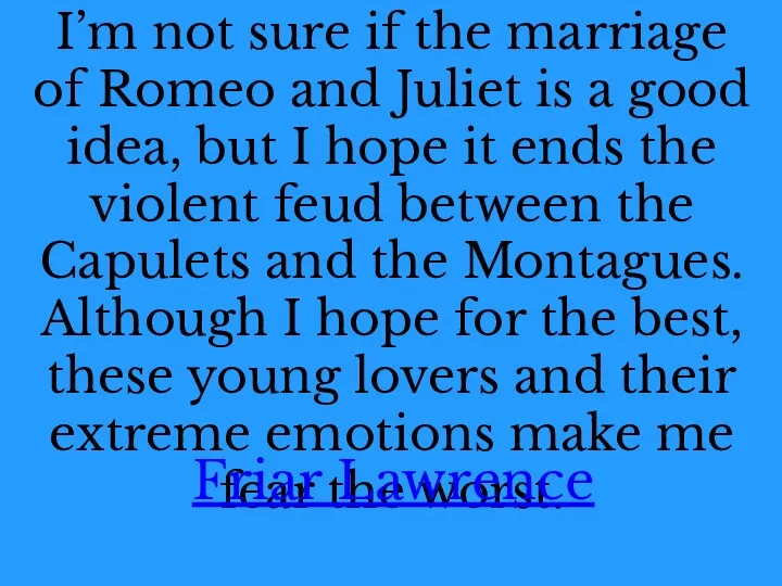 I’m not sure if the marriage of Romeo and Juliet