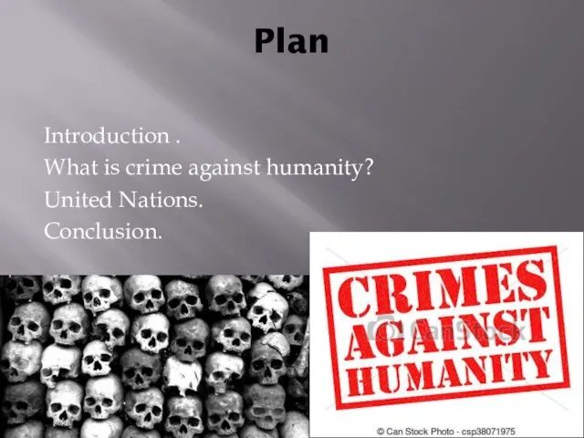 Plan Introduction . What is crime against humanity? United Nations. Conclusion.