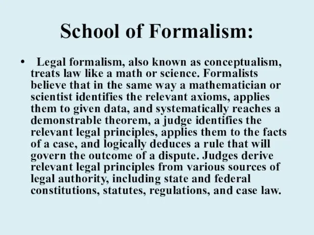 School of Formalism: Legal formalism, also known as conceptualism, treats
