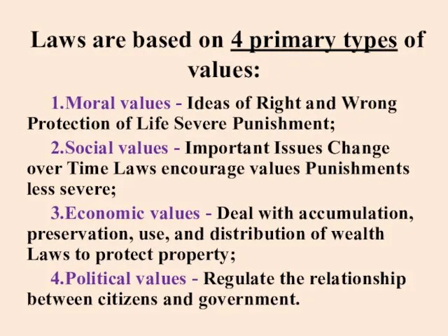 Laws are based on 4 primary types of values: 1.Moral