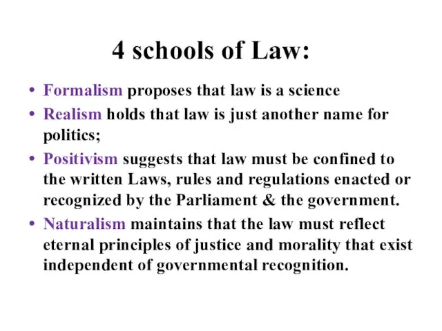 4 schools of Law: Formalism proposes that law is a