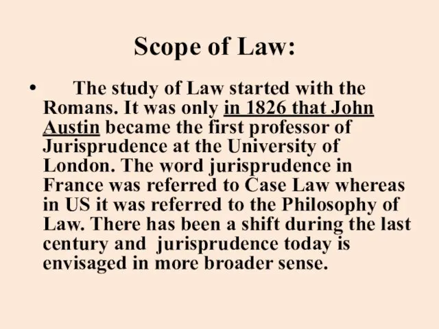 Scope of Law: The study of Law started with the