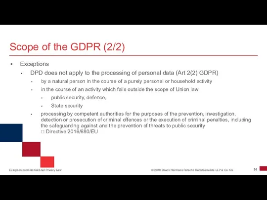 Scope of the GDPR (2/2) Exceptions DPD does not apply to the processing