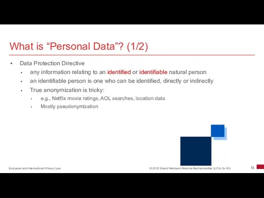 What is “Personal Data”? (1/2) Data Protection Directive any information relating to an