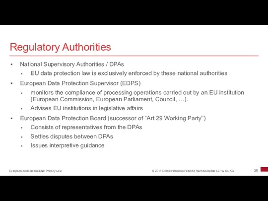 Regulatory Authorities National Supervisory Authorities / DPAs EU data protection law is exclusively
