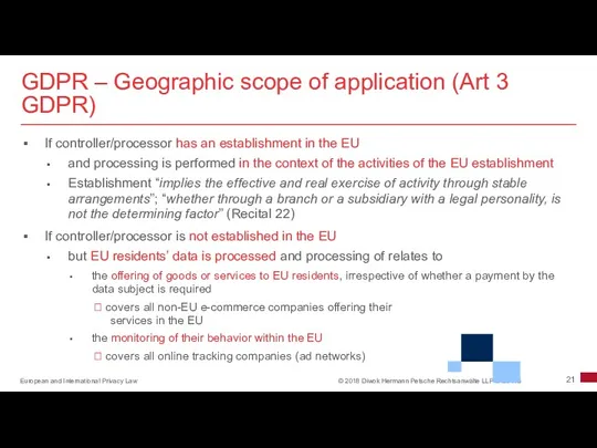 GDPR – Geographic scope of application (Art 3 GDPR) If controller/processor has an