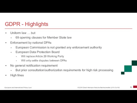 GDPR - Highlights Uniform law … but 69 opening clauses for Member State