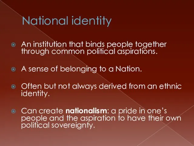 National identity An institution that binds people together through common