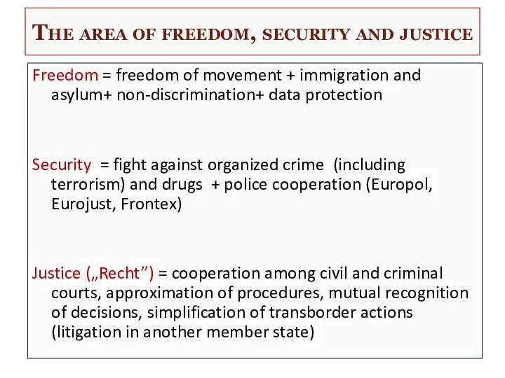 The area of freedom, security and justice Freedom = freedom