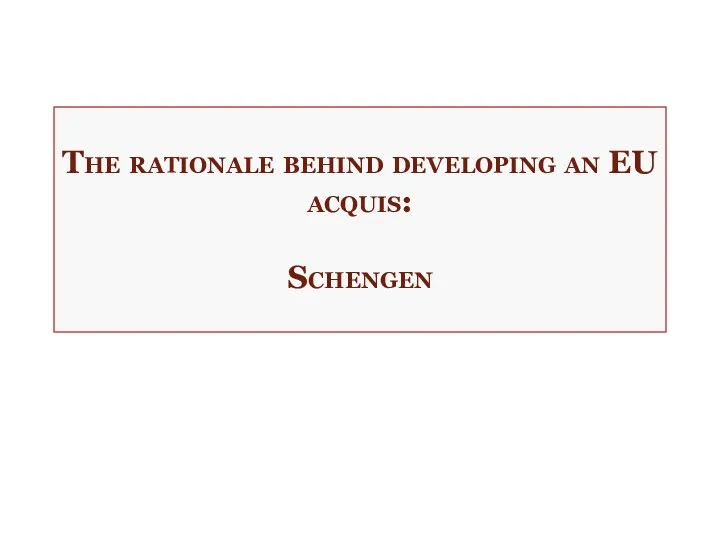 The rationale behind developing an EU acquis: Schengen