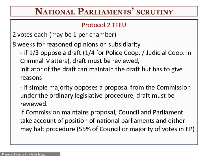 National Parliaments’ scrutiny Protocol 2 TFEU 2 votes each (may