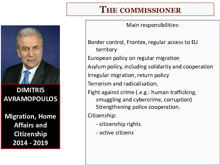 The commissioner Main responsibilities: Border control, Frontex, regular access to