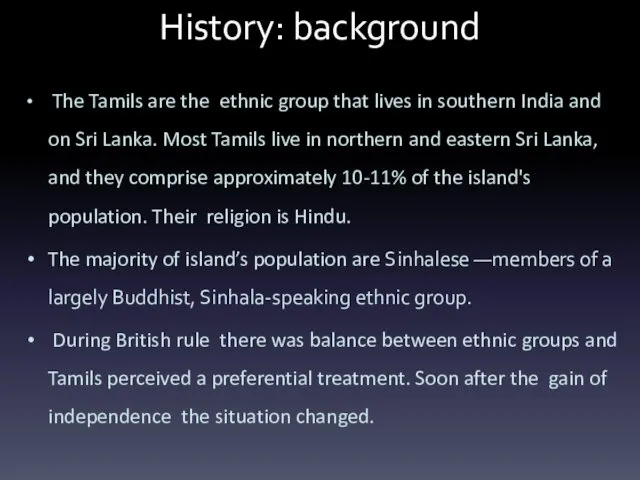 History: background The Tamils are the ethnic group that lives