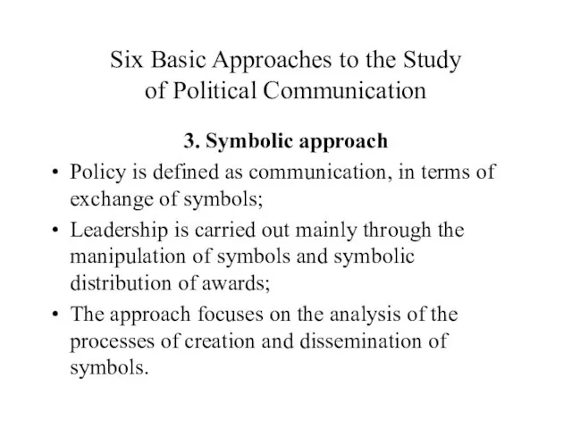 Six Basic Approaches to the Study of Political Communication 3.