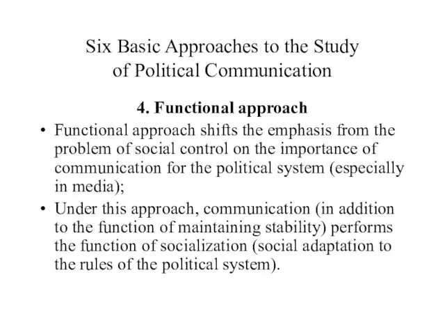 Six Basic Approaches to the Study of Political Communication 4.