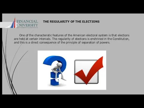 THE REGULARITY OF THE ELECTIONS One of the characteristic features of the American