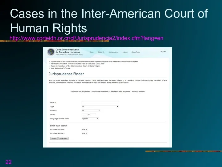 Cases in the Inter-American Court of Human Rights http://www.corteidh.or.cr/cf/Jurisprudencia2/index.cfm?lang=en