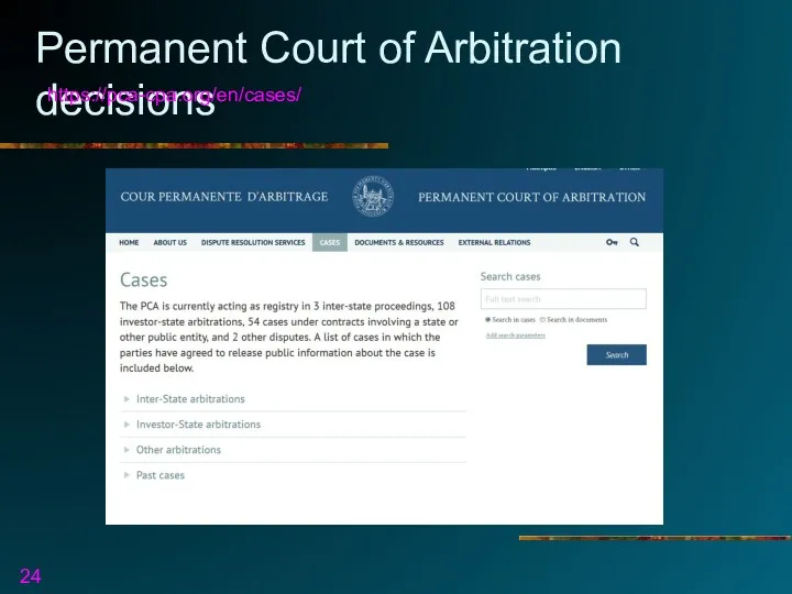 Permanent Court of Arbitration decisions https://pca-cpa.org/en/cases/