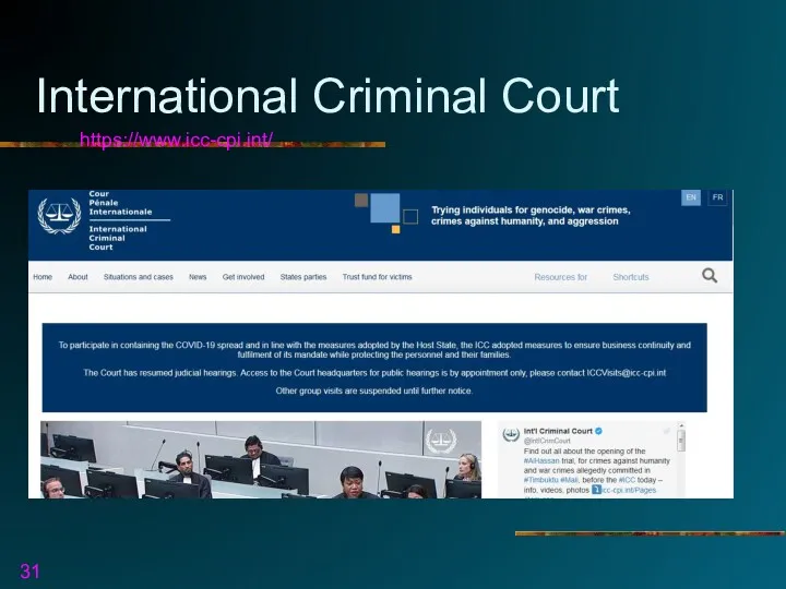 International Criminal Court https://www.icc-cpi.int/