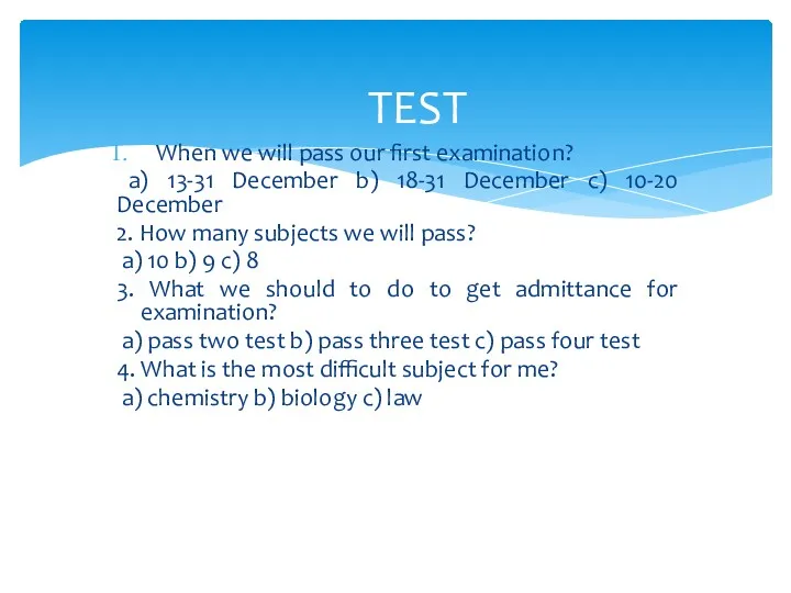 When we will pass our first examination? a) 13-31 December