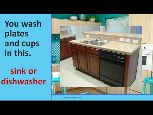 You wash plates and cups in this. sink or dishwasher YASAMANSAMSAMI@GMAIL.COM