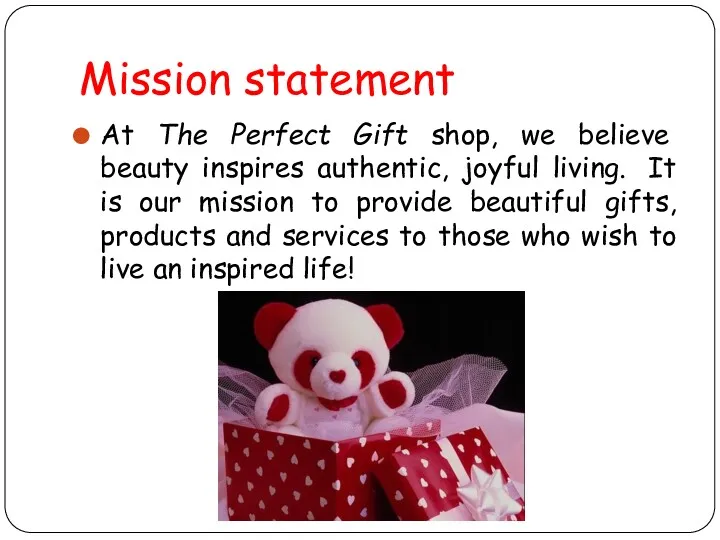 Mission statement At The Perfect Gift shop, we believe beauty