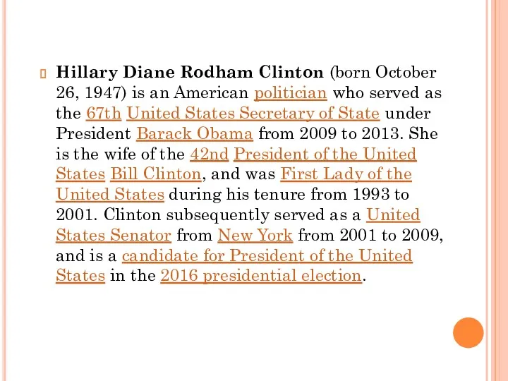 Hillary Diane Rodham Clinton (born October 26, 1947) is an