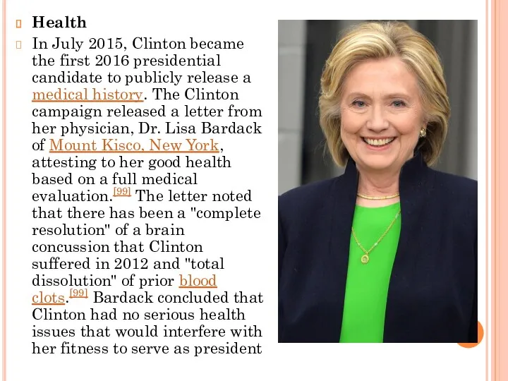 Health In July 2015, Clinton became the first 2016 presidential