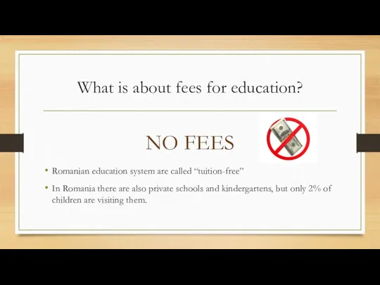What is about fees for education? Romanian education system are called “tuition-free” In