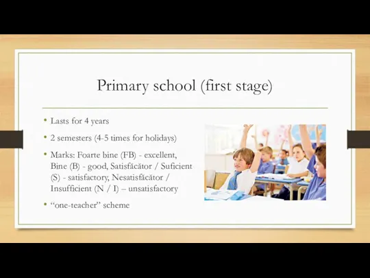 Primary school (first stage) Lasts for 4 years 2 semesters (4-5 times for