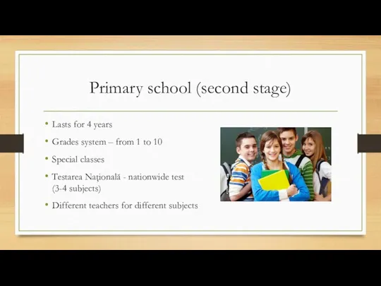 Primary school (second stage) Lasts for 4 years Grades system – from 1