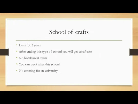 School of crafts Lasts for 3 years After ending this type of school
