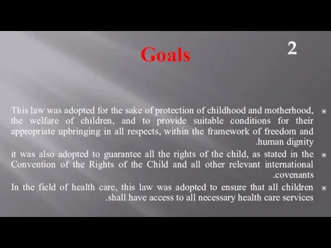 Goals This law was adopted for the sake of protection of childhood and