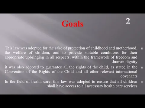 Goals This law was adopted for the sake of protection