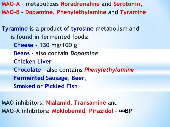 MAO-A - metabolizes Noradrenaline and Serotonin, MAO-B – Dopamine, Phenylethylamine