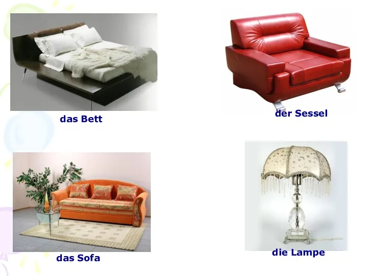das Bett das Sofa der Sessel die Lampe