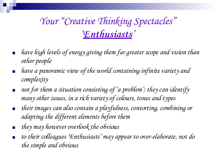 Your “Creative Thinking Spectacles” ‘Enthusiasts’ have high levels of energy