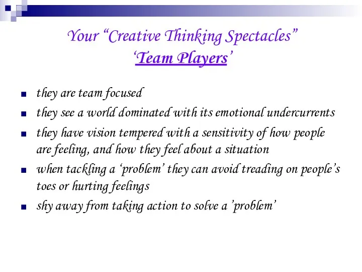 Your “Creative Thinking Spectacles” ‘Team Players’ they are team focused