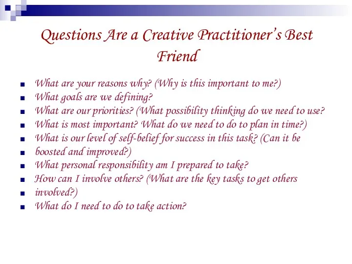 Questions Are a Creative Practitioner’s Best Friend What are your