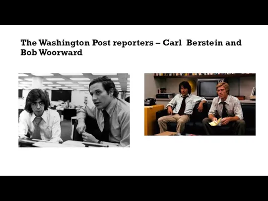 The Washington Post reporters – Carl Berstein and Bob Woorward