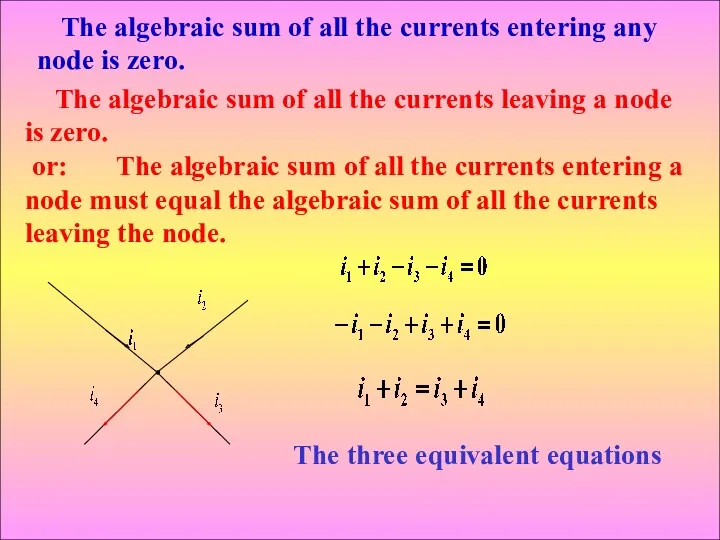 The algebraic sum of all the currents leaving a node
