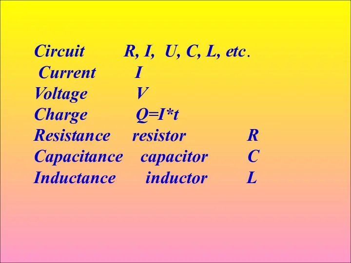 Circuit R, I, U, C, L, etc. Current I Voltage