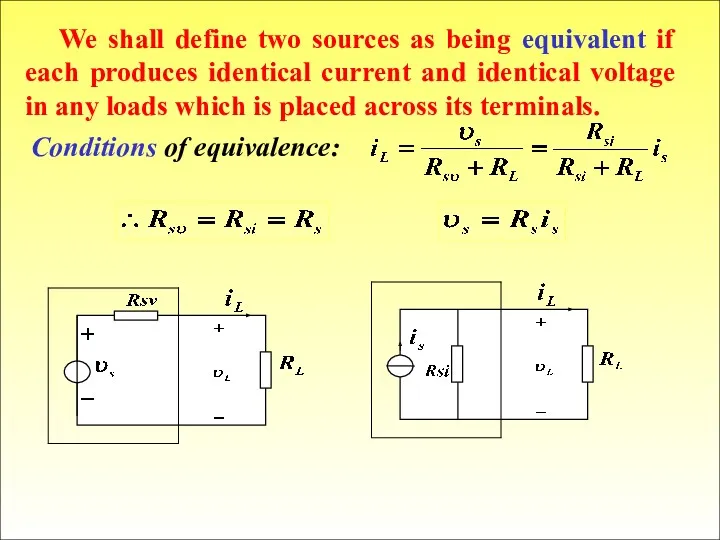 We shall define two sources as being equivalent if each