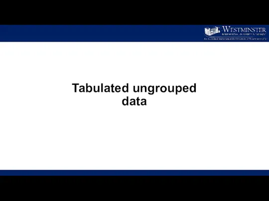 Tabulated ungrouped data