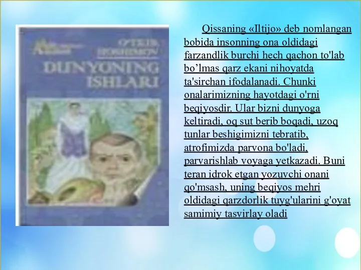 Qissaning «Iltijo» deb nomlangan bobida insonning ona oldidagi farzandlik burchi