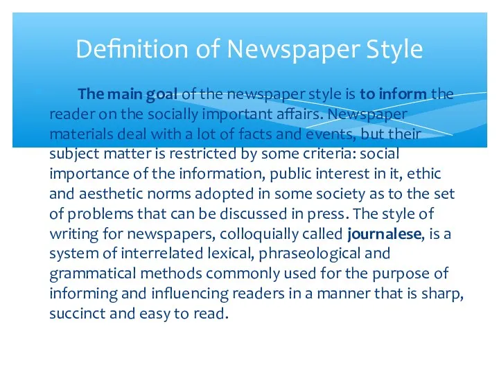 The main goal of the newspaper style is to inform