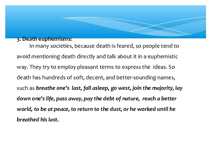 3. Death euphemisms: In many societies, because death is feared,